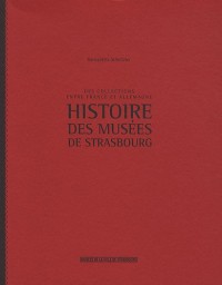 Histoire des musées de Strasbourg- Des collections entre France et Allemagne