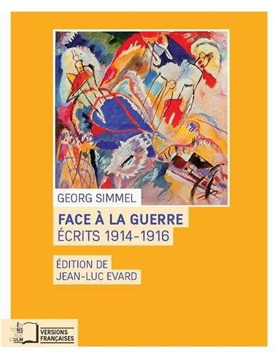Face à la guerre : Ecrits 1914-1916