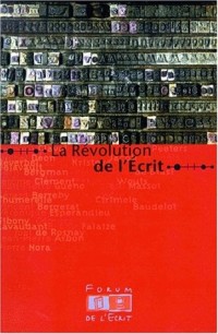 La révolution de l'écrit. : Autour du Forum de l'écrit, théatre de l'Odéon, 4 et 5 juin 1999