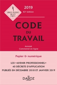 Code du travail 2019, annoté et commenté en ligne - 82e éd.