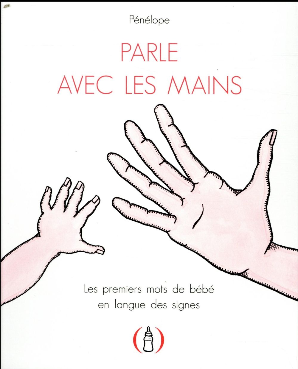 Parle avec les mains: Les premiers mots de bébé en langue des signes