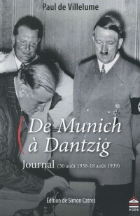 De Munich à Dantzig : Journal (30 août 1938-18 août 1939)