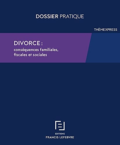 Les conséquences du divorce: Enfants, patrimoine, impôts, prestations sociales