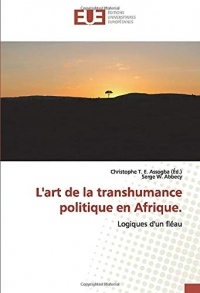 L'art de la transhumance politique en Afrique.: Logiques d'un fléau