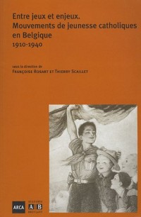 Entre jeux et enjeux : Mouvement de jeunesse catholiques en Belgique, 1910-1940