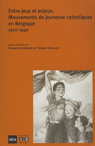 Entre jeux et enjeux : Mouvement de jeunesse catholiques en Belgique, 1910-1940