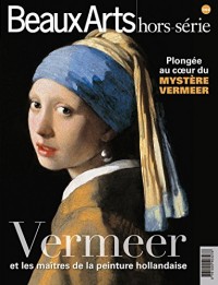 Beaux Arts Magazine, Hors-série : Vermeer et les maîtres de la peinture hollandaise