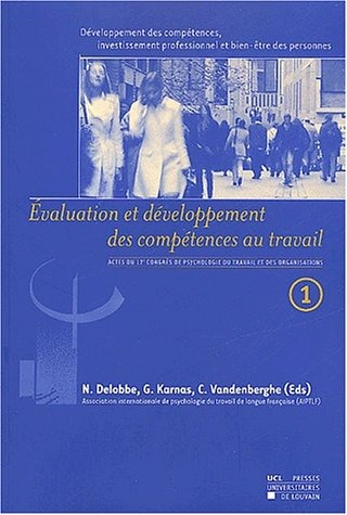 Développement des compétences, investissement professionnel et bien-être des personnes (Volume 1): Evaluation et développement des compétences au travail