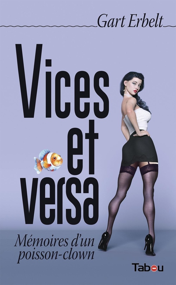Vices et versa: Mémoires d'un poisson-clown