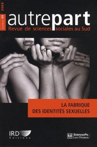 Autrepart n°49 (Mars 2009) : La fabrique des identités sexuelles