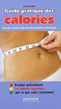 Le guide des calories : Plus de 2 000 produits alimentaires