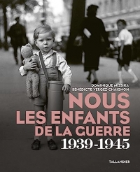 Nous les enfants de la guerre: 1939-1945