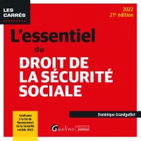 L ESSENTIEL DU DROIT DE LA SECURITE SOCIALE 21EME EDITION: CONFORME A LA LOI DE FINANCEMENT DE LA SECURITE SOCIALE POUR 2022 21E ED.