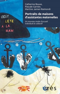 Portraits de maisons d'assistantes maternelles: Enquête sur un nouveau mode d'accueil individuel et collectif
