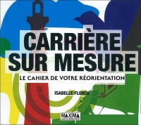 Carrière sur mesure - Le cahier de votre réorientation