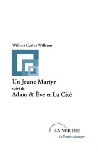 Un Jeune Martyr suivi de Adam & Eve et La Cité