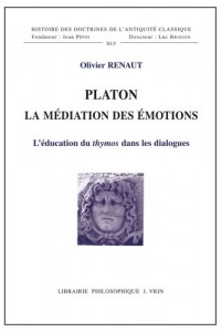 Platon la médiation des émotions: l'éducation du thymos dans les Dialogues