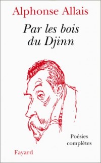 PAR LES BOIS DU DJINN. Poésies complètes