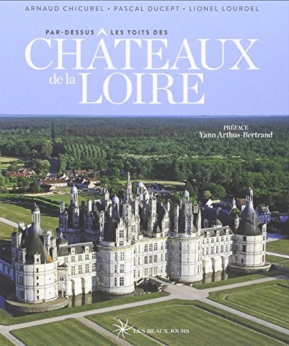 Par-dessus les toits des Châteaux de la Loire