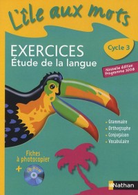 Exercices Etude de la langue Cycle 3 : Fiches à photocopier, programme 2008 (1Cédérom)