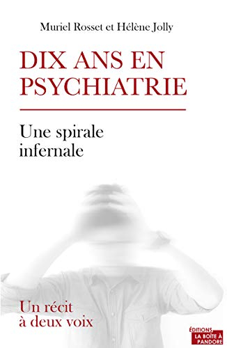 Dix ans en psychiatrie - Un récit à deux voix