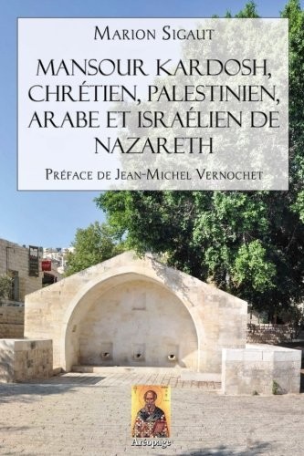 Mansour Kardosh, chrétien, palestinien, arabe et israélien de Nazareth [9781534620957]