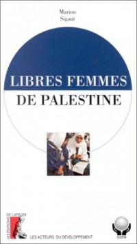 LIBRES FEMMES DE PALESTINE. L'Invention d'un système de santé