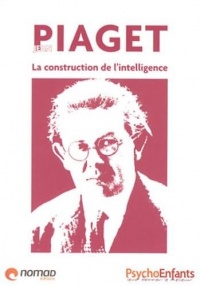 Jean Piaget : La construction de l'intelligence