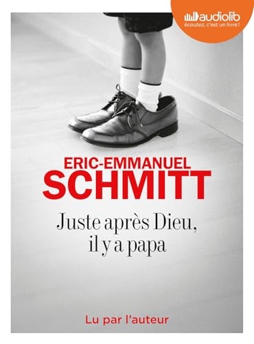 Juste après Dieu, Il y a papa: Livre audio 1 CD MP3