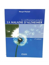 Le vieillissement perturbé, 2e édition: La maladie d'Alzheimer