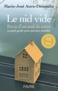 Le nid vide - Récit d'un mal de mère et petit guide pratique pour parents esseulés