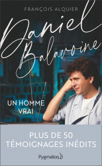 Daniel Balavoine : Un homme vrai