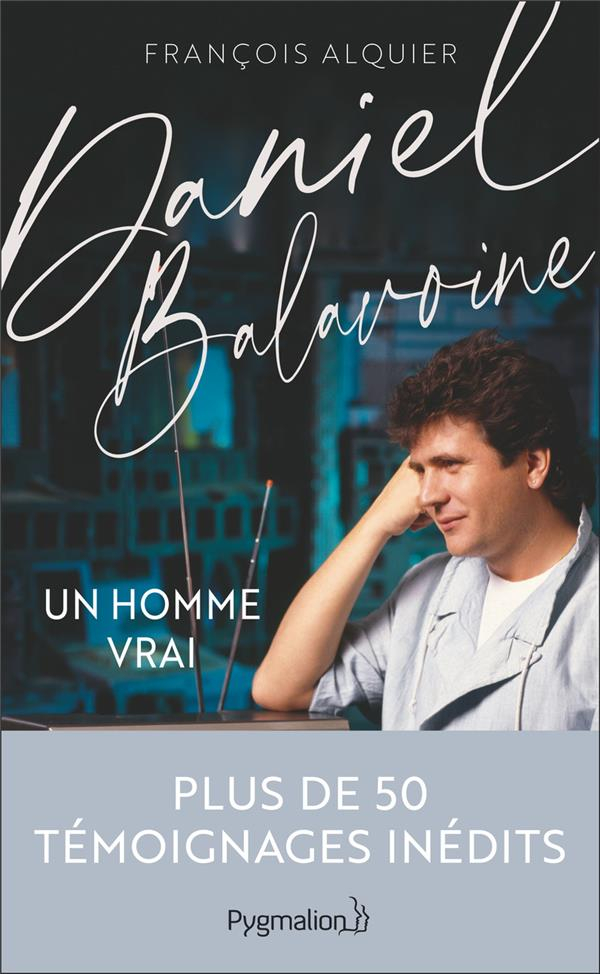 Daniel Balavoine : Un homme vrai