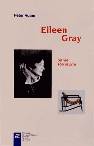 Eileen Gray : Sa vie, son oeuvre