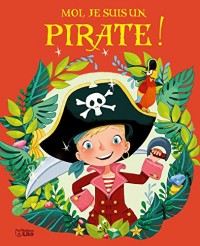 Les Albums: Moi, je suis un pirate ! - Dès 3 ans