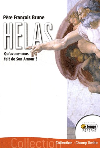 Hélas ! Qu'avons-nous fait de Son Amour ?