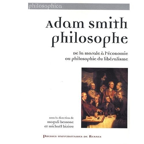 Adam Smith philosophe: De la morale à l'économie ou philosophie du libéralisme