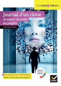 Journal d'un clone et autres nouvelles du progrès : nouvelles de Gudule, P. Bordage, F. Colin, C. Grenier, É. Simard... (Progrès et rêves scientifiques)