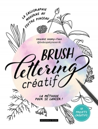 Brush lettering créatif: La calligraphie moderne au feutre pinceau