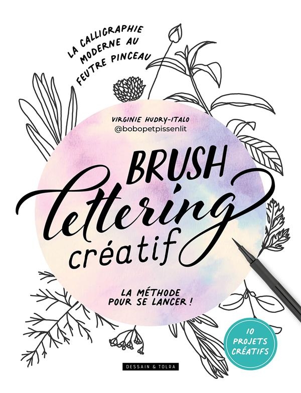 Brush lettering créatif: La calligraphie moderne au feutre pinceau