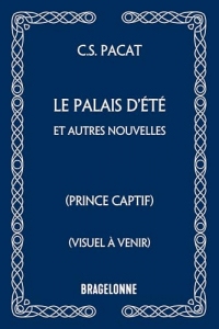 Prince Captif : Le Palais d'été et autres nouvelles