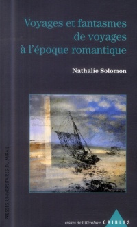 Voyages et fantasmes de voyages à l'époque romantique