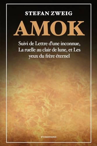Amok: Suivi de Lettre d'une inconnue, La ruelle au clair de lune et Les yeux du frère éternel
