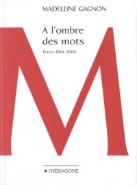 A l Ombre des Mots Poemes 1964 2006