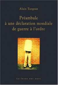 Préambule à une déclaration mondiale de guerre à l'ordre.