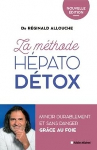 La Méthode hépato-détox : Mincir durablement et sans danger grâce au foie