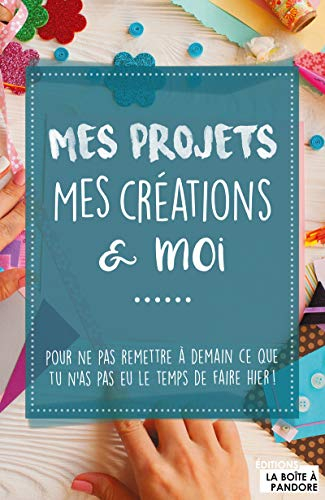 Mes projets, mes créations et moi