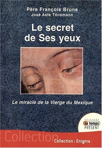 Le secret de Ses yeux - Le miracle de la Vierge du Mexique