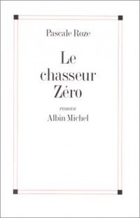 Le chasseur zéro - Prix Goncourt 1996