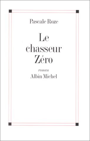 Le chasseur zéro - Prix Goncourt 1996